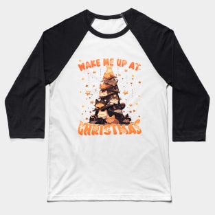 Wake Me Up at Christmas - Catmus Chrismas Tree Baseball T-Shirt